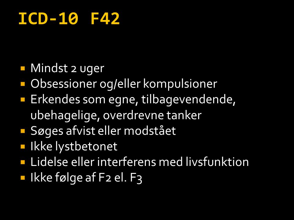 ICD-10 F42 Mindst 2 uger Obsessioner og/eller kompulsioner