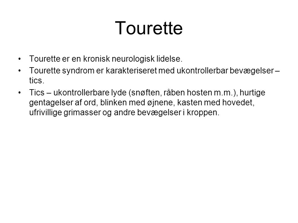 Tourette Tourette er en kronisk neurologisk lidelse.