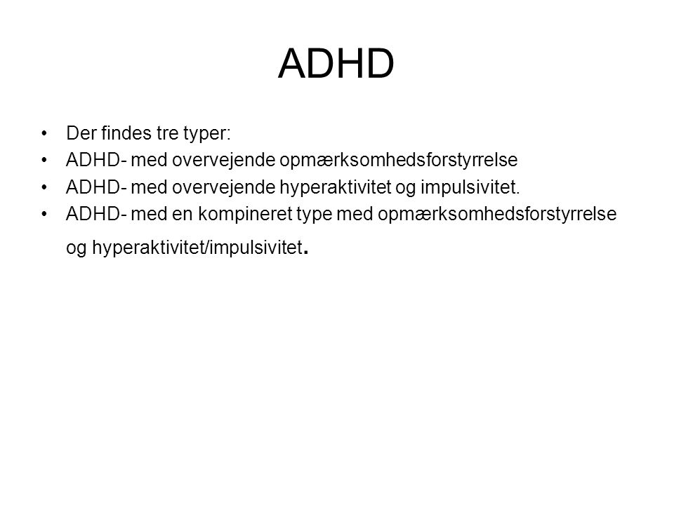ADHD Der findes tre typer: