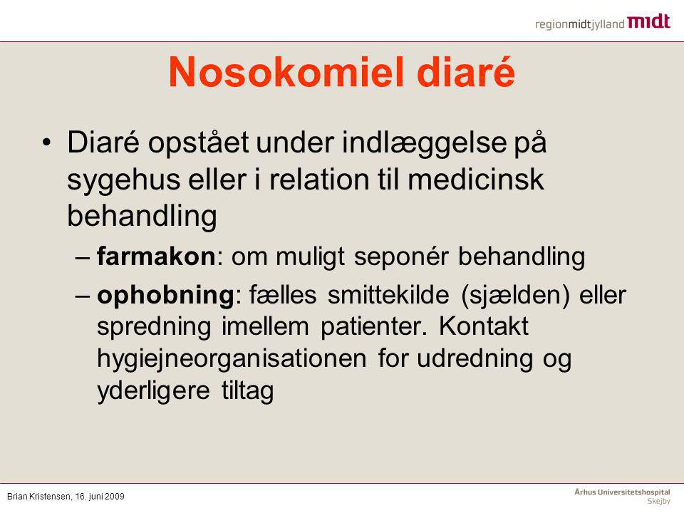 Nosokomiel diaré Diaré opstået under indlæggelse på sygehus eller i relation til medicinsk behandling.