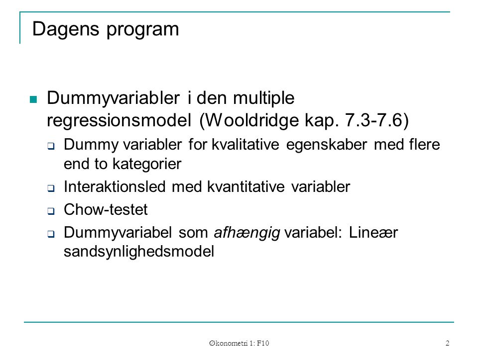 Dagens program Dummyvariabler i den multiple regressionsmodel (Wooldridge kap )