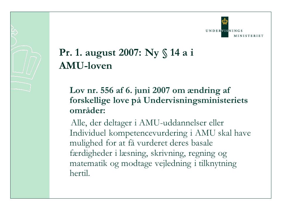 Pr. 1. august 2007: Ny § 14 a i AMU-loven