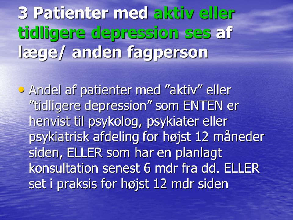 3 Patienter med aktiv eller tidligere depression ses af læge/ anden fagperson