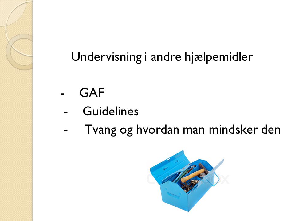 Undervisning i andre hjælpemidler - GAF - Guidelines - Tvang og hvordan man mindsker den