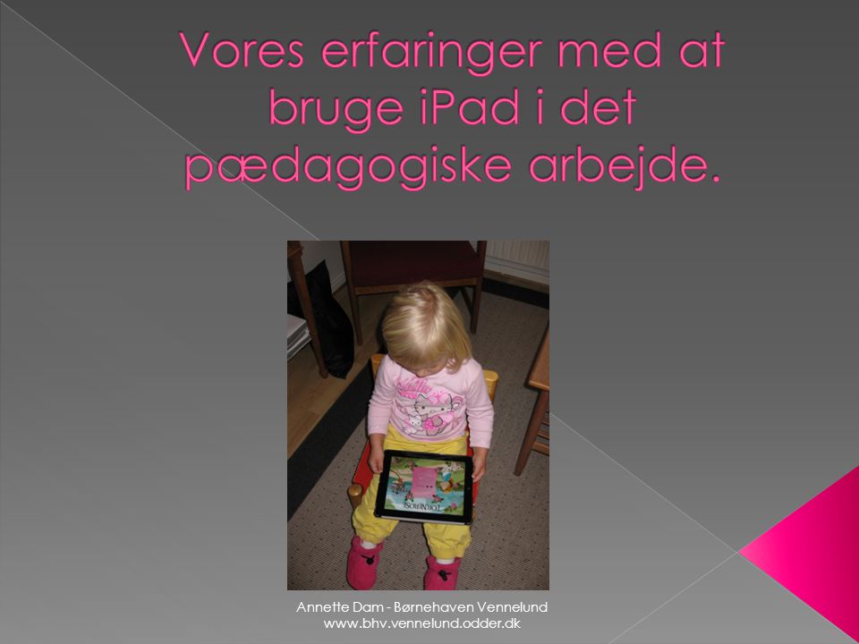 Vores erfaringer med at bruge iPad i det pædagogiske arbejde.
