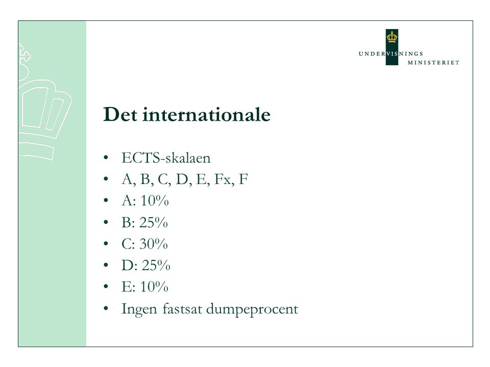 Det internationale ECTS-skalaen A, B, C, D, E, Fx, F A: 10% B: 25%