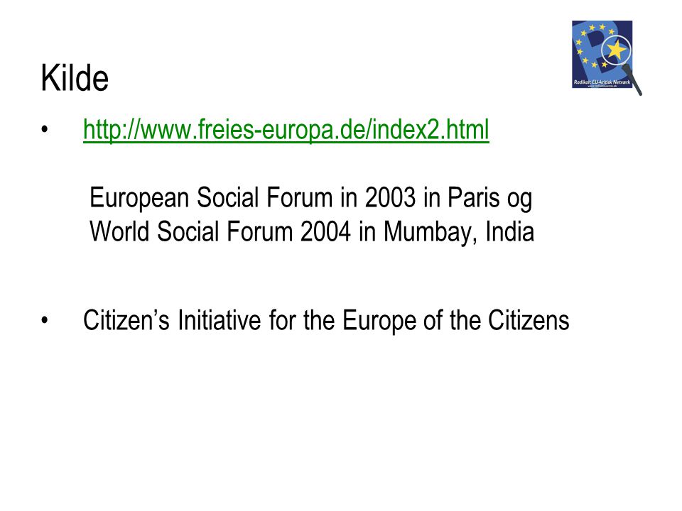 Kilde   European Social Forum in 2003 in Paris og World Social Forum 2004 in Mumbay, India.