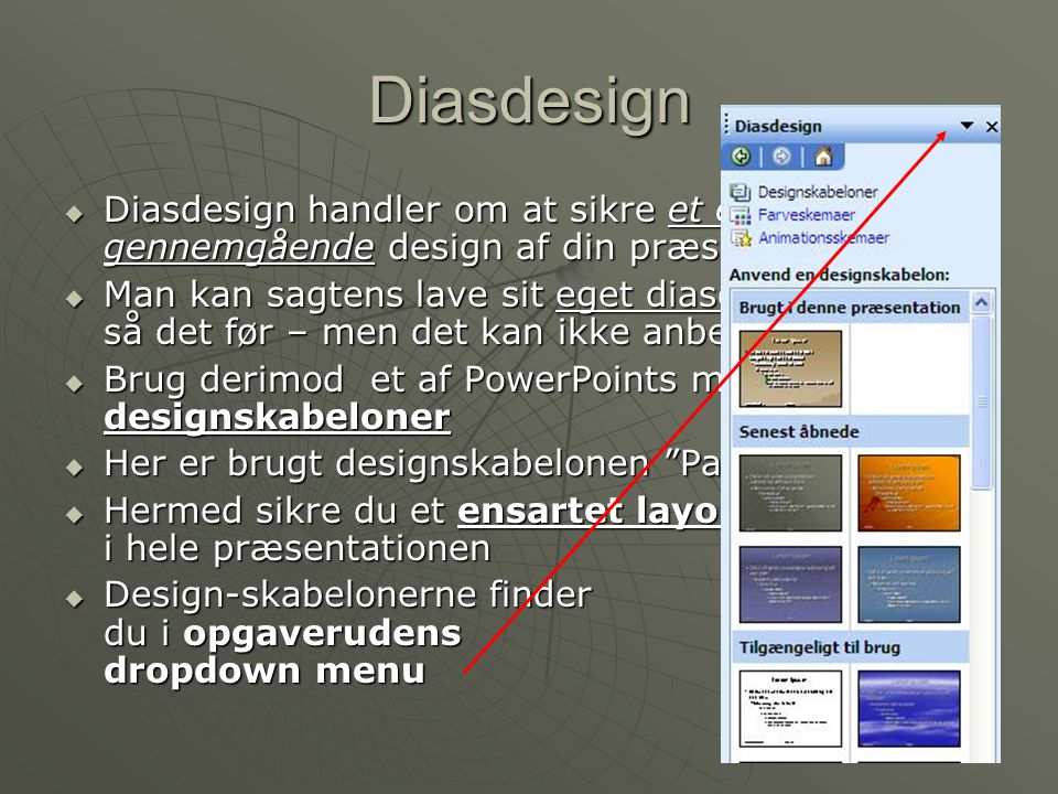 Diasdesign Diasdesign handler om at sikre et ensartet og gennemgående design af din præsentation.
