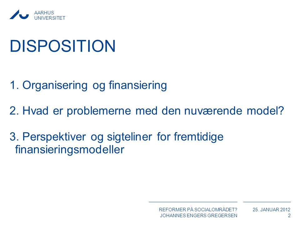 Disposition 1. Organisering og finansiering