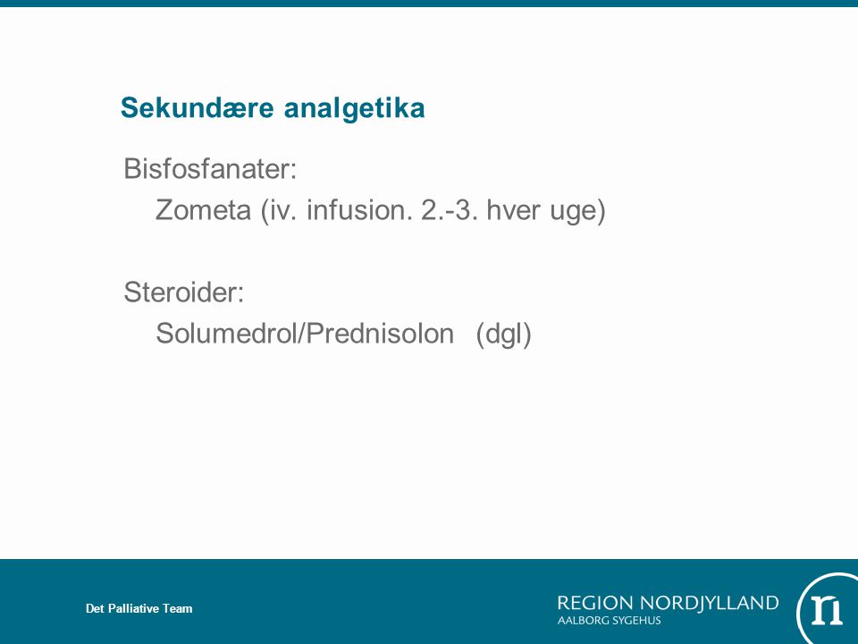 Zometa (iv. infusion hver uge) Steroider: