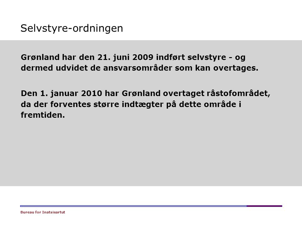 Selvstyre-ordningen Grønland har den 21. juni 2009 indført selvstyre - og dermed udvidet de ansvarsområder som kan overtages.