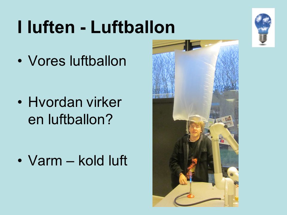 I luften - Luftballon Vores luftballon Hvordan virker en luftballon