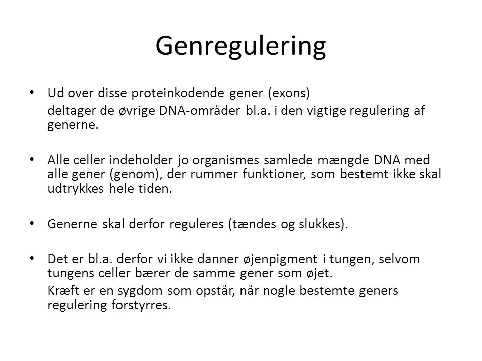 Genregulering Ud over disse proteinkodende gener (exons)
