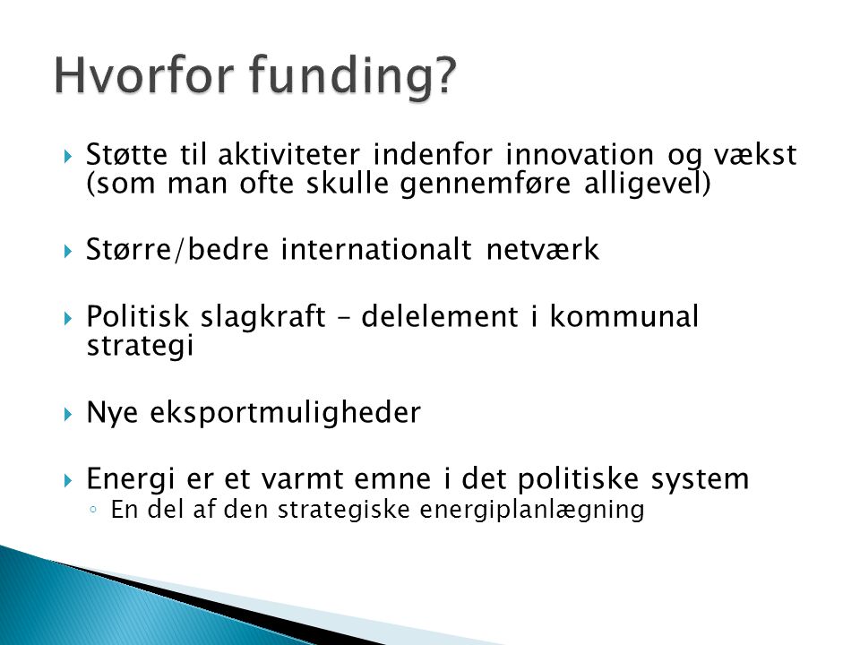 Hvorfor funding Støtte til aktiviteter indenfor innovation og vækst (som man ofte skulle gennemføre alligevel)