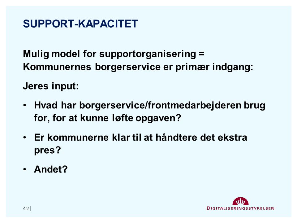 Support-kapacitet Mulig model for supportorganisering = Kommunernes borgerservice er primær indgang: