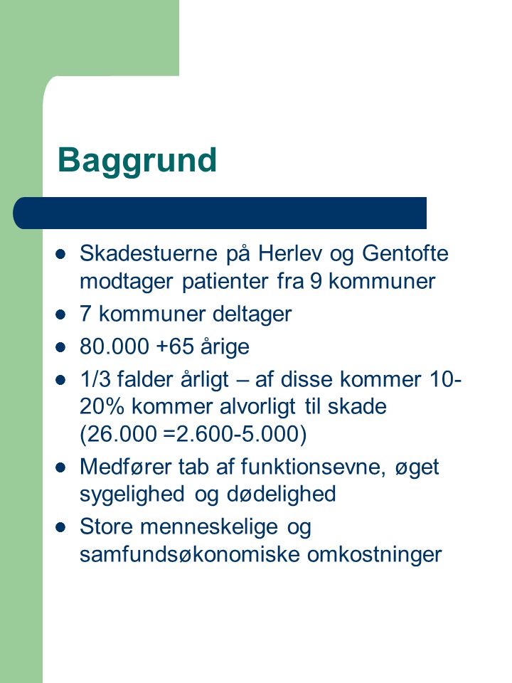 Baggrund Skadestuerne på Herlev og Gentofte modtager patienter fra 9 kommuner. 7 kommuner deltager.