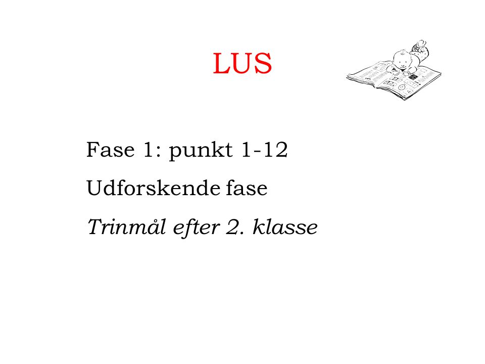 LUS Fase 1: punkt 1-12 Udforskende fase Trinmål efter 2. klasse