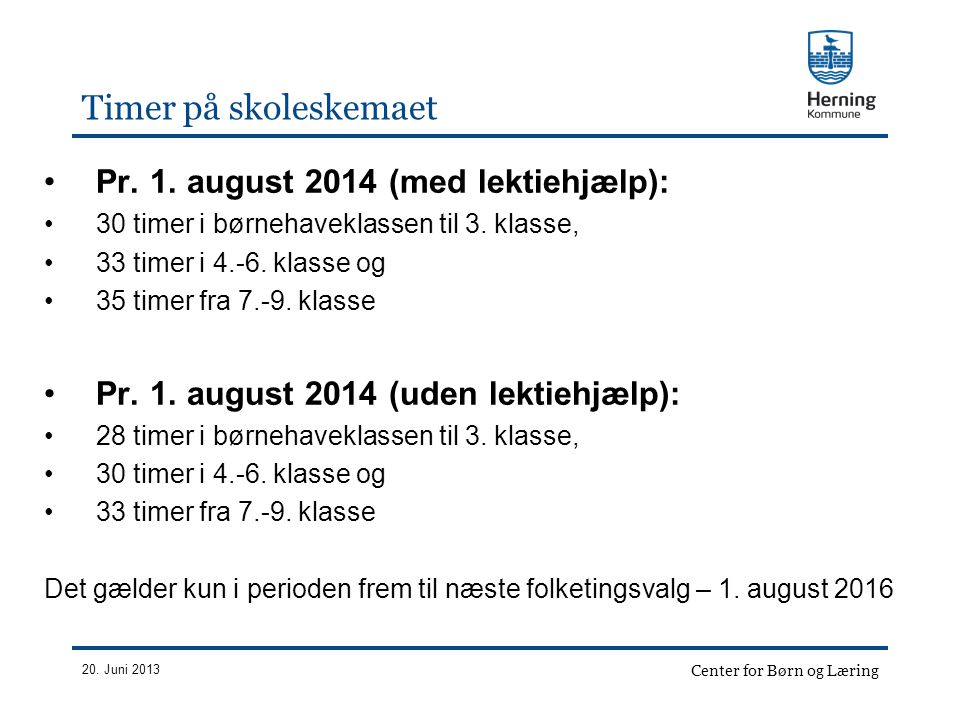 Timer på skoleskemaet Pr. 1. august 2014 (med lektiehjælp):