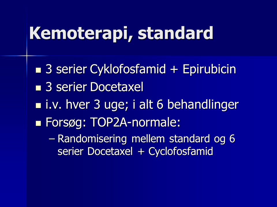 Kemoterapi, standard 3 serier Cyklofosfamid + Epirubicin
