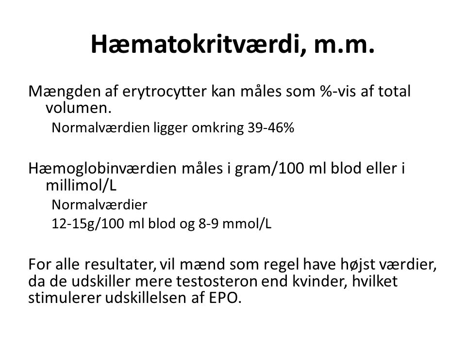 Hæmatokritværdi, m.m. Mængden af erytrocytter kan måles som %-vis af total volumen. Normalværdien ligger omkring 39-46%