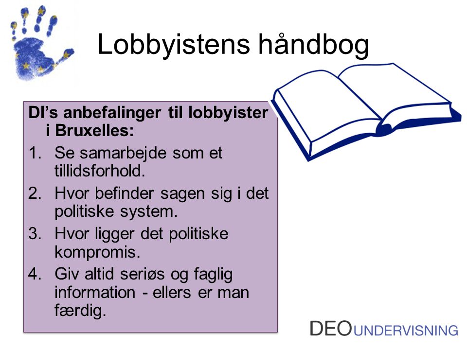 Lobbyistens håndbog DI’s anbefalinger til lobbyister i Bruxelles: