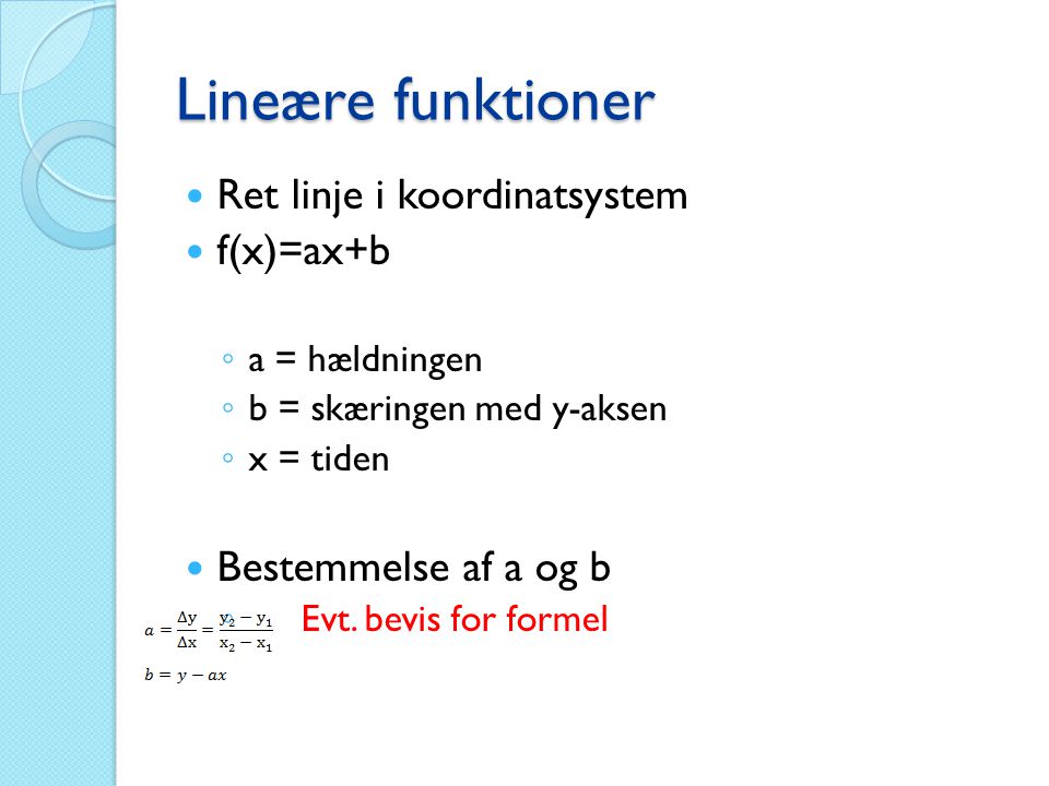 Lineære funktioner Ret linje i koordinatsystem f(x)=ax+b