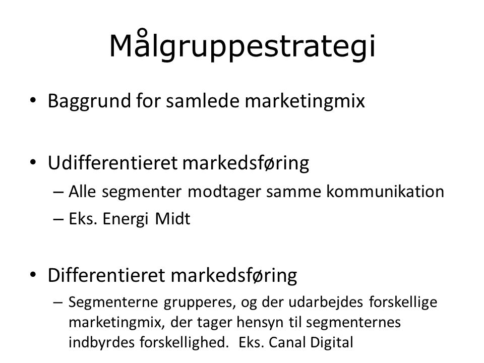 Målgruppestrategi Baggrund for samlede marketingmix