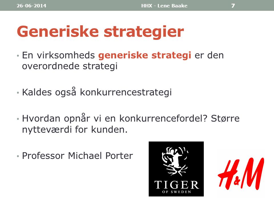 HHX - Lene Baake. Generiske strategier. En virksomheds generiske strategi er den overordnede strategi.