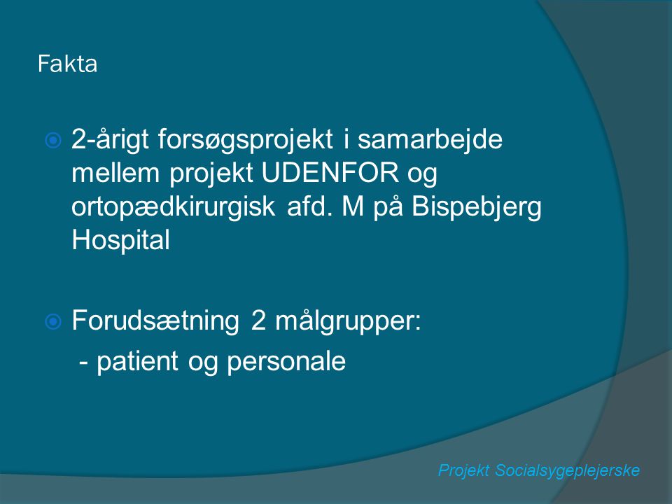 Forudsætning 2 målgrupper: - patient og personale