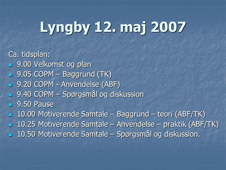 Lyngby 12. maj 2007 Ca. tidsplan: 9.00 Velkomst og plan
