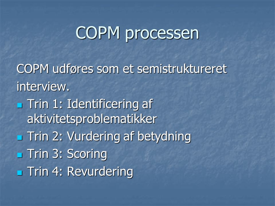 COPM processen COPM udføres som et semistruktureret interview.