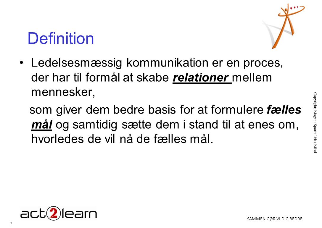 Definition Ledelsesmæssig kommunikation er en proces, der har til formål at skabe relationer mellem mennesker,