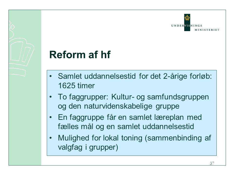 Reform af hf Samlet uddannelsestid for det 2-årige forløb: 1625 timer