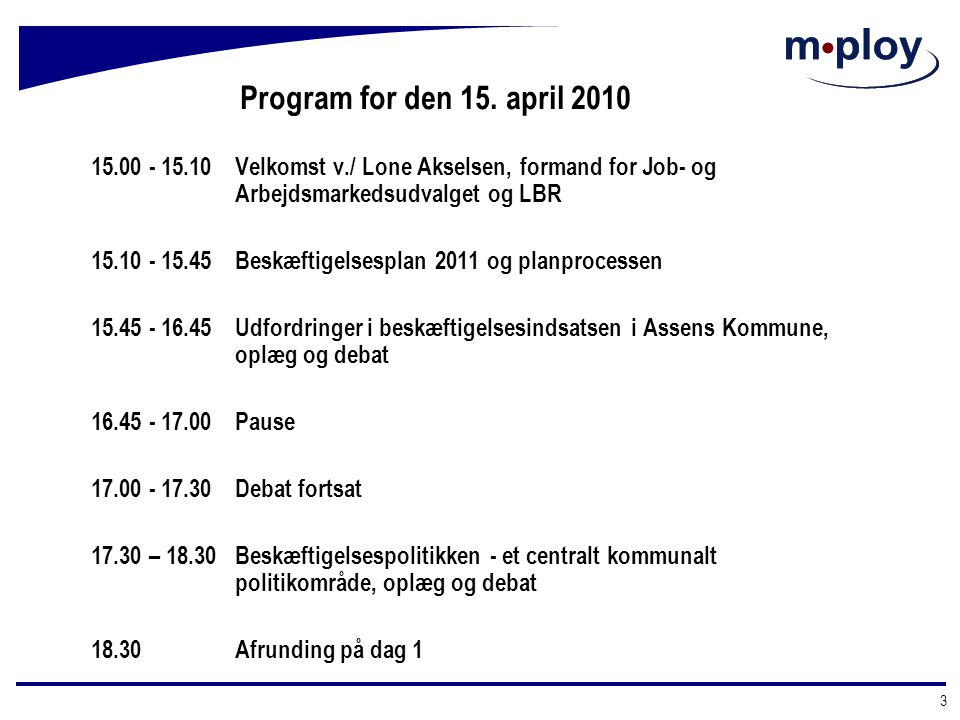 Program for den 15. april Velkomst v./ Lone Akselsen, formand for Job- og Arbejdsmarkedsudvalget og LBR.