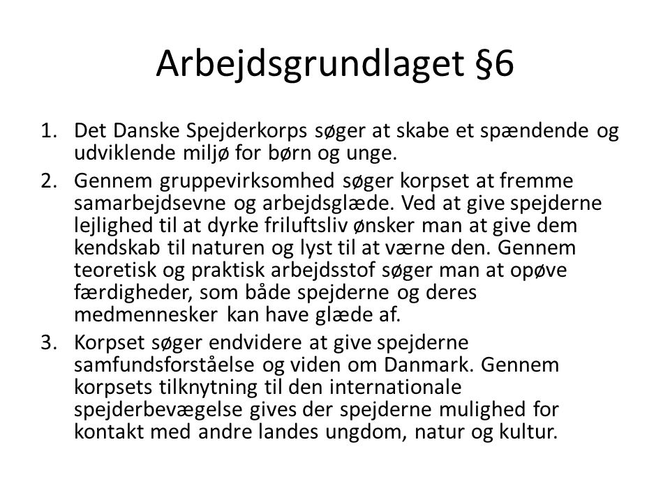 Arbejdsgrundlaget §6 Det Danske Spejderkorps søger at skabe et spændende og udviklende miljø for børn og unge.