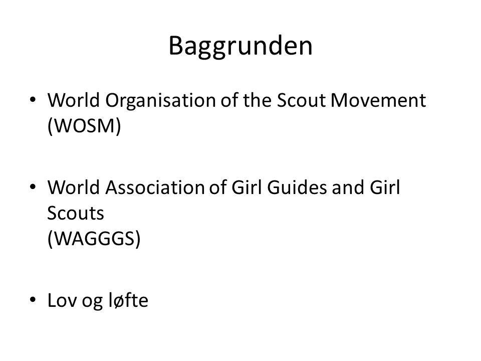 Baggrunden World Organisation of the Scout Movement (WOSM)