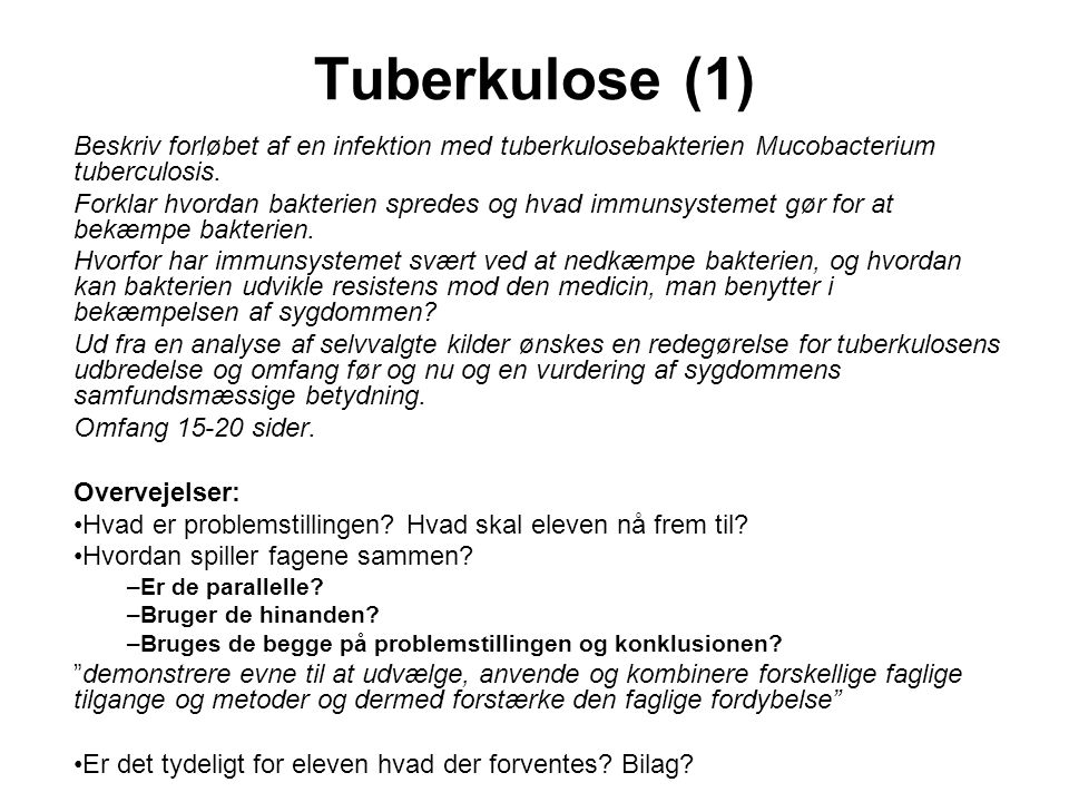 Tuberkulose (1) Beskriv forløbet af en infektion med tuberkulosebakterien Mucobacterium tuberculosis.