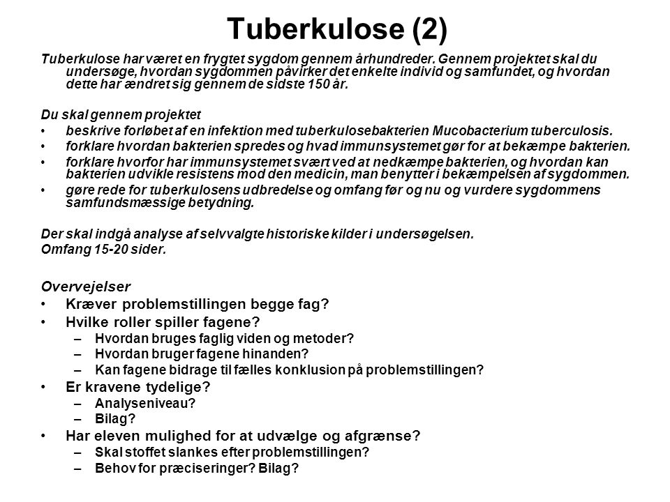 Tuberkulose (2) Overvejelser Kræver problemstillingen begge fag
