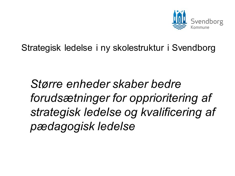 Strategisk ledelse i ny skolestruktur i Svendborg