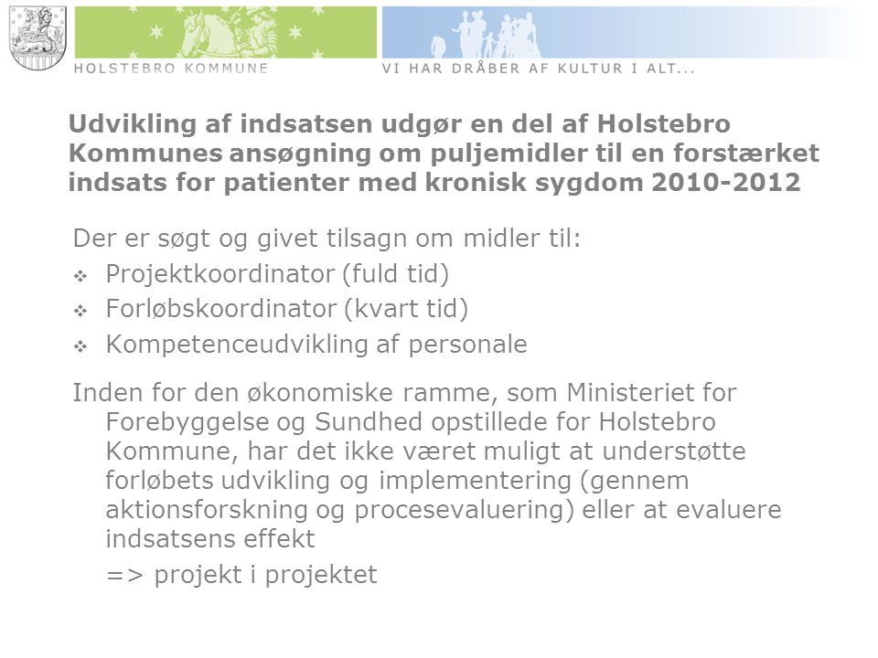Udvikling af indsatsen udgør en del af Holstebro Kommunes ansøgning om puljemidler til en forstærket indsats for patienter med kronisk sygdom