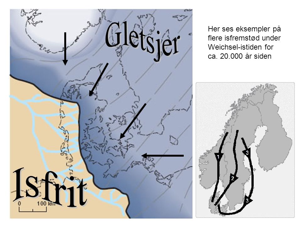 Gletsjer Her ses eksempler på flere isfremstød under Weichsel-istiden for ca.