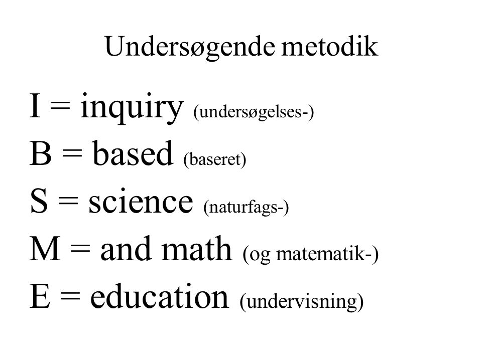 I = inquiry (undersøgelses-) B = based (baseret)