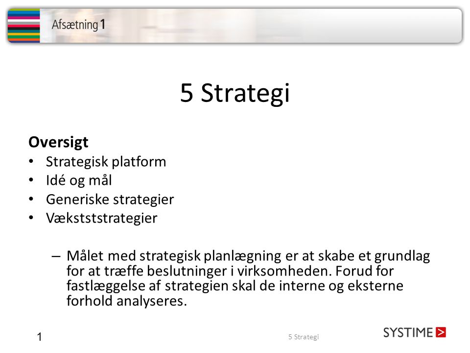 5 Strategi Oversigt Strategisk platform Idé og mål