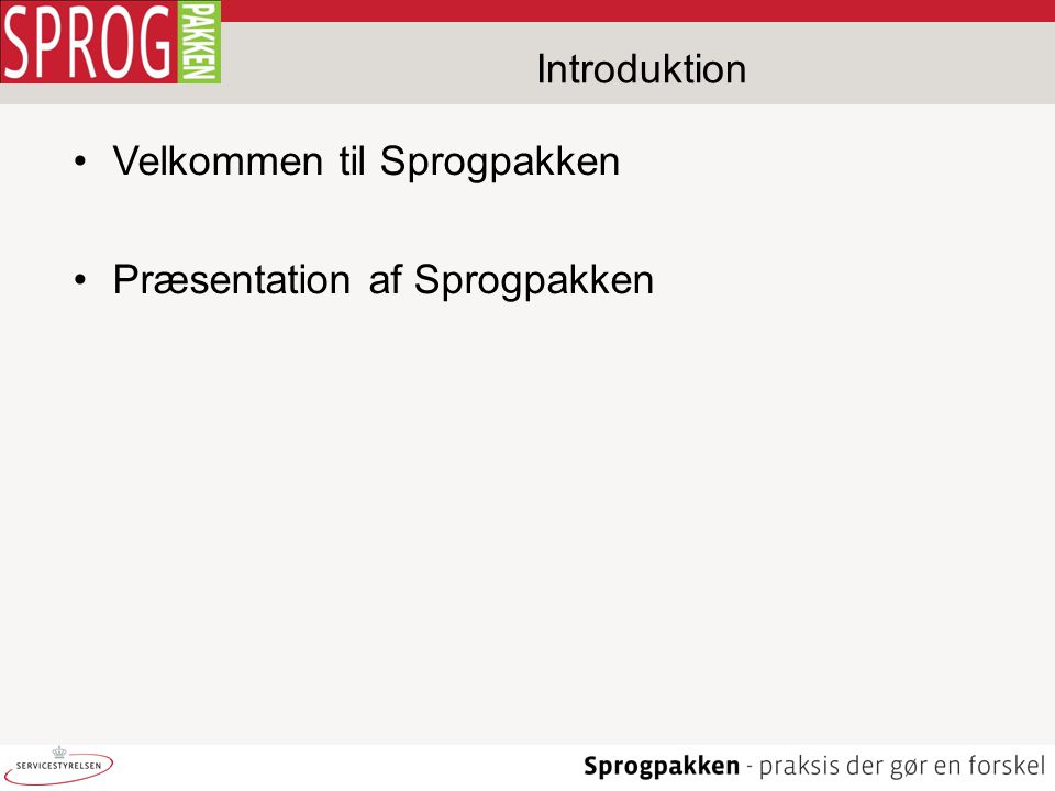 Introduktion Velkommen til Sprogpakken Præsentation af Sprogpakken