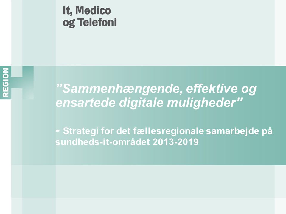 Sammenhængende, effektive og ensartede digitale muligheder - Strategi for det fællesregionale samarbejde på sundheds-it-området