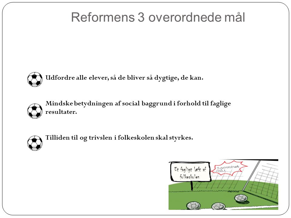 Reformens 3 overordnede mål