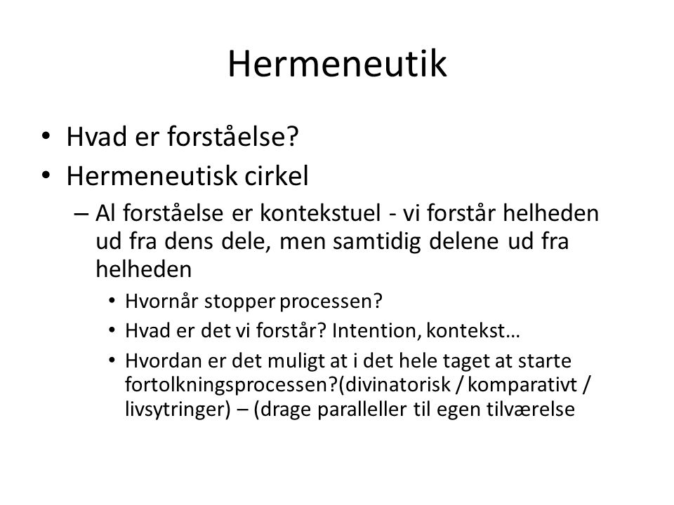 Hermeneutik Hvad er forståelse Hermeneutisk cirkel