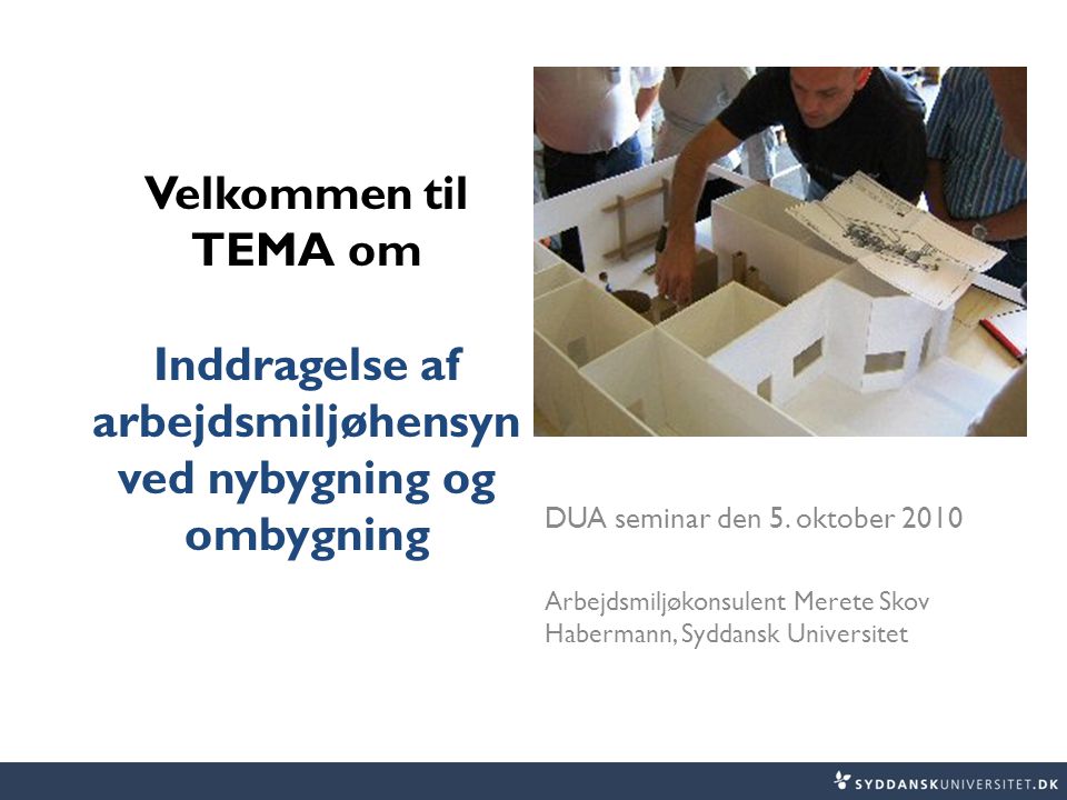 Velkommen til TEMA om Inddragelse af arbejdsmiljøhensyn ved nybygning og ombygning