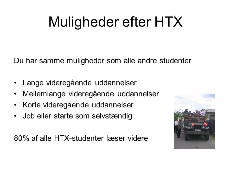 Muligheder efter HTX Du har samme muligheder som alle andre studenter