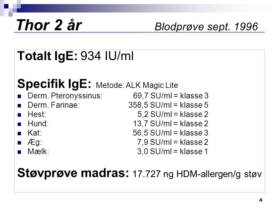 Thor 2 år Blodprøve sept Totalt IgE: 934 IU/ml